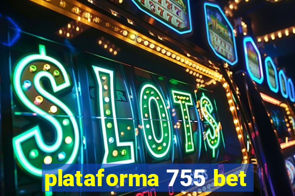 plataforma 755 bet